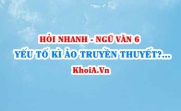 Yếu tố kì ảo trong truyền thuyết là gì? Ví dụ về yếu tố kì ảo trong truyền thuyết? Ngữ Văn lớp 6